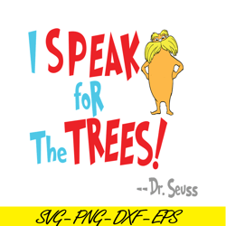 Lorax Speak For The Trees SVG, Dr Seuss SVG, Dr Seuss Quotes SVG DS105122391