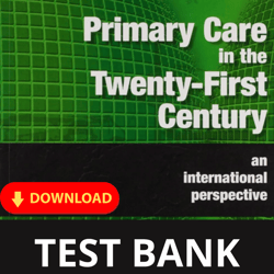 TEST BANK : Primary Care in the Twenty-First Century: A Circle of Caring