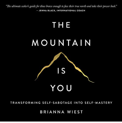 The Mountain Is You: Transforming Self-Sabotage into Self-Mastery