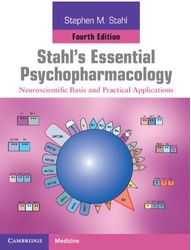 Stahl's Essential Psychopharmacology: Neuroscientific Basis and Practical Applications 4th
