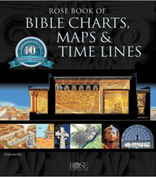 Rose Book of Bible Charts, Maps, and Time Lines .