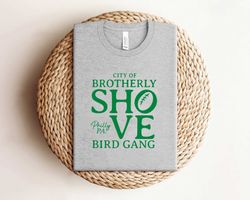City Of Brotherly Shove Bird Gang Eagles Football Shirt