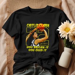 Caitlin Clark You Break It You Own It Signature Shirt