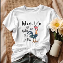Funny Mom Life Got Me Feelin Like Hei Hei Shirt
