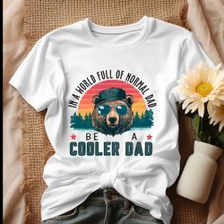 In A World Full Of Normal Dad Happy Fathers Day Shirt, Tshirt