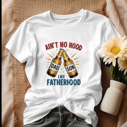 Aint No Hood Like Fatherhood Funny Dad Shirt, Tshirt