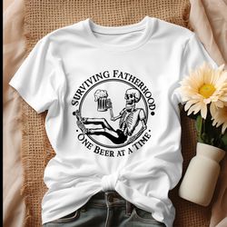 Surviving Fatherhood One Beer At A Time Dad Life Shirt