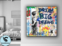 DREAM BIG DREAMS Graffiti Banksy Wall Art, Canvas Wall Art, Inspirational Print On Canvas, Art Picture for Teenager Room