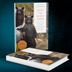 What the Bears Know: How I Found Truth and Magic in America's Most Misunderstood Creatures by Steve Searles