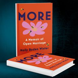 More A Memoir of Open Marriage by Molly Roden Winter