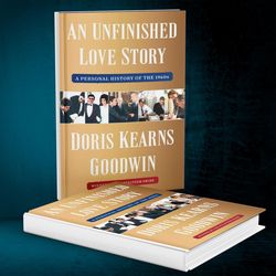 An Unfinished Love Story: A Personal History of the 1960s by Doris Kearns Goodwin