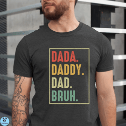 dada daddy dad bruh shirt, dad shirt, fathers day shirt, gift for dad, fathers day gift