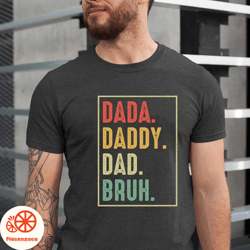 Dada Daddy Dad Bruh Shirt, Dad Shirt, Fathers Day Shirt, Gift For Dad, Fathers Day Gift