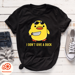 I Dont Give A Duck Shirt, Funny Duck Shirt, Duck Gift,  Duck Lover,  Funny Duck Tee,  Farm Shirts, Funny Shirt, Gift For