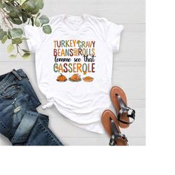 Turkey Gravy Beans Shirt,Rolls Let Me See That Casserole Tee,Thanksgiving Shirt,Fall Season Tee,Turkey Day Shirt,Pumpkin