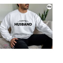 trophy husband shirt,gift for him,funny husband shirt,gift from wife, anniversary gift for him,gift for husband, anniver