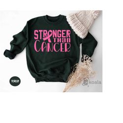 stronger than cancer sweatshirt, breast cancer sweatshirt, cancer awareness, cancer sweatshirt, cancer survivor, motivat