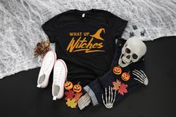 what up witches shirt,halloween party shirt,halloween shirt,witch shirt,2022 halloween shirt,graphic tees for women,hall