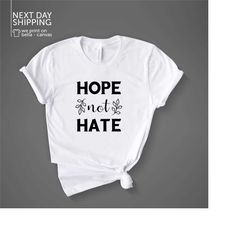 Hope not hate shirt love quote tee equality equal rights minimalist minimalism human humanity be kind kindness strong gi