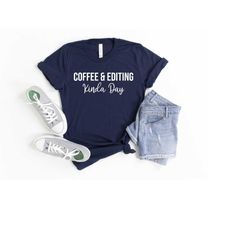 coffee and editing kinda day shirt, photographer shirt, photographer gift, photography shirt, videographer shirt, coffee
