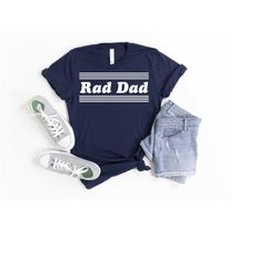 rad dad shirt, rad dad graphic tee, father's day gift, cool dad shirt, radical dad t-shirt, shirts for dad, new dad gift