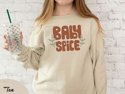 Baby Spice Sweatshirt, Halloween Sweatshirt, Fall Sweatshirt, Fall Cute Sweatshirt, Fall Time Sweatshirt, Cute Thanksgiv