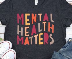 Mental Health Matters Shirt, Mental Health Shirt, Mental Health Awareness Shirt, Anxiety Shirt, Therapist Shirt, Psychol
