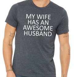 husband shirt,men gift for husband,valentines day gift for him,men gift,my wife has an awesome husband,fathers day husba