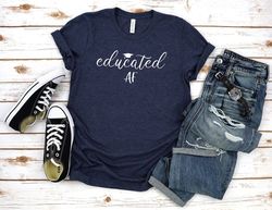 educated af shirt,graduation gift for her,phd graduation gift,phd shirt,college graduation gift for her,educated shirt,2