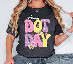 Happy Dot day floral shirt,Dot Day teacher shirt,Polka Dot Day with hippie flowers,International Dot Day shirt,Gift for