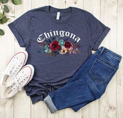 chingona shirt,mexican shirt women,chingona shirt floral,latina shirts,mexican shirt,mexican gift,la mas chingona,spanis