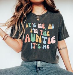 It's Me Hi I'm The Auntie It's Me T-Shirt, Auntie Shirt, Aunt Tee, Cool Aunt Gifts, Auntie Gifts Tee, Gift for Aunt, Pro