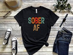 Sober Af T-Shirt, Inspiration Recovery Shirt Motivation, Sobriety Shirt Recovery Tshirt, Sobriety Gift For Men