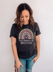 The Future Is Inclusive Shirt, Special Education Teacher Shirt, Neurodiversity Shirt, Autism Awareness Shirt, Dyslexia S