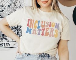 Autism Shirt, Inclusion Matters, Special Education Teacher Shirt, Neurodiversity Shirt, Autism Awareness Shirt, Special