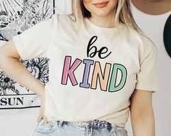 Be Kind Shirt, Choose Kindness Shirt, Be A Nice Human, Appreciation Gift for Teacher Inspirational T-Shirt, First Grade