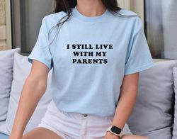 i still live with my parents shirt, funny toddler shirt, funny baby shower gift, cute baby shirt, funny saying shirt, ne