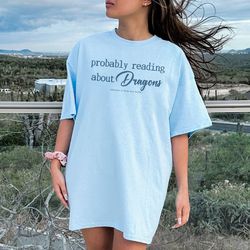Probably Reading About Dragons Shirt, Bookish Shirt, Booktok Shirt, Librarian Gift Shirt, Book Lover Shirt, Dealing With