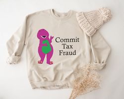 commit tax fraud sweatshirt, funny sweatshirt, swetshirts for dad, sweatshirts for teachers, meme commit tax fraud sweat