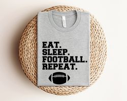 eat sleep football repeat t-shirt, football player shirt, football team shirt, sports shirt, football dad shirt, footbal