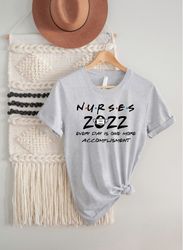 Nurses 2022 Every Day is Another Accomplishment Shirt for Nurse, Birthday Gift Ideas for Nurses, Cool gift for Women, Re