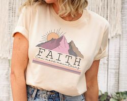 Faith Can Move Mountain Shirt, Religious Shirt, Christian Shirt, Church Shirt, Bible Verse Shirt, Faith Shirt, Inspirati
