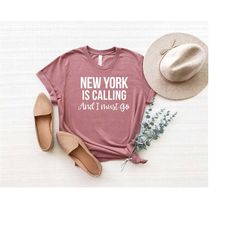 new york is calling and i must go shirt, ny city t-shirt, new york city, new york lover shirt, manhattan skyline, travel