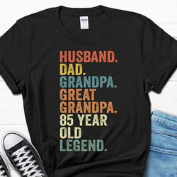 Husband Dad Grandpa Great Grandpa 85 Year Old Legend Shirt, 85th Birthday Gift for Men, 85th Birthday Tee for Him, 85 Bi