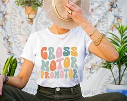 Gross Motor Promoter Shirt, Physical Therapy Shirt, Therapy Shirt, Physical Therapy Graduate, Therapist Shirt, Gift for