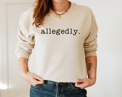 allegedly sweatshirt, law student hoodie, law student gift, lawyer hoodie, lawyer gift, law school graduate gift, gift f