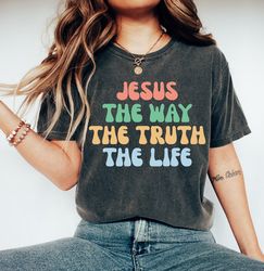 Jesus The Way The Truth The Life T-Shirt for Women, Cute Christian Tee for Women, Retro Christian T-Shirt, Jesus Gift fo
