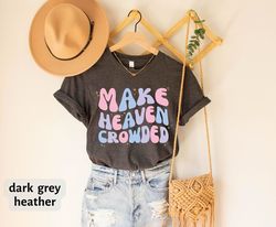 make heaven crowded t-shirt, christian tee for women, religious gift for jesus lover, cute christian gift for women, chr