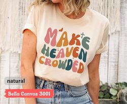 make heaven crowded t-shirt, christian tee for women, cute christian gift for women, religious gift for jesus lover, chr