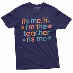 It's me Teacher funny T-shirt back to school teacher gift unisex ladies mens shirts school college tee shirt